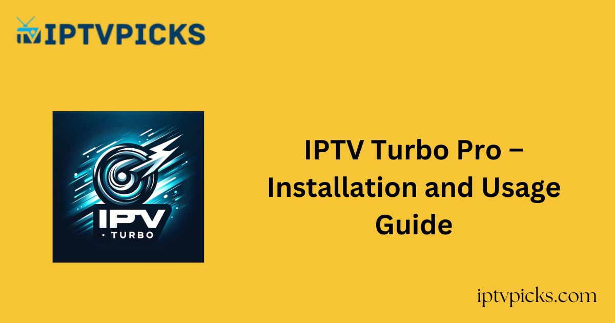 IPTV Turbo Pro – Installation and Usage Guide