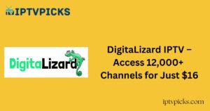 DigitaLizard IPTV – Access 12,000+ Channels for Just $16