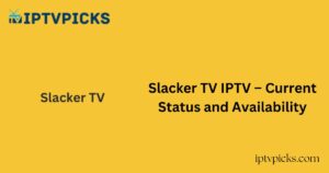Slacker TV IPTV – Current Status and Availability