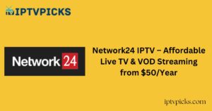 Network24 IPTV – Affordable Live TV & VOD Streaming from $50/Year