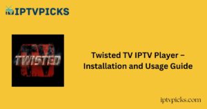 Twisted TV IPTV Player – Installation and Usage Guide