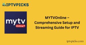 MYTVOnline – Comprehensive Setup and Streaming Guide for IPTV