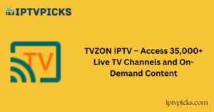TVZON IPTV – Access 35,000+ Live TV Channels and On-Demand Content