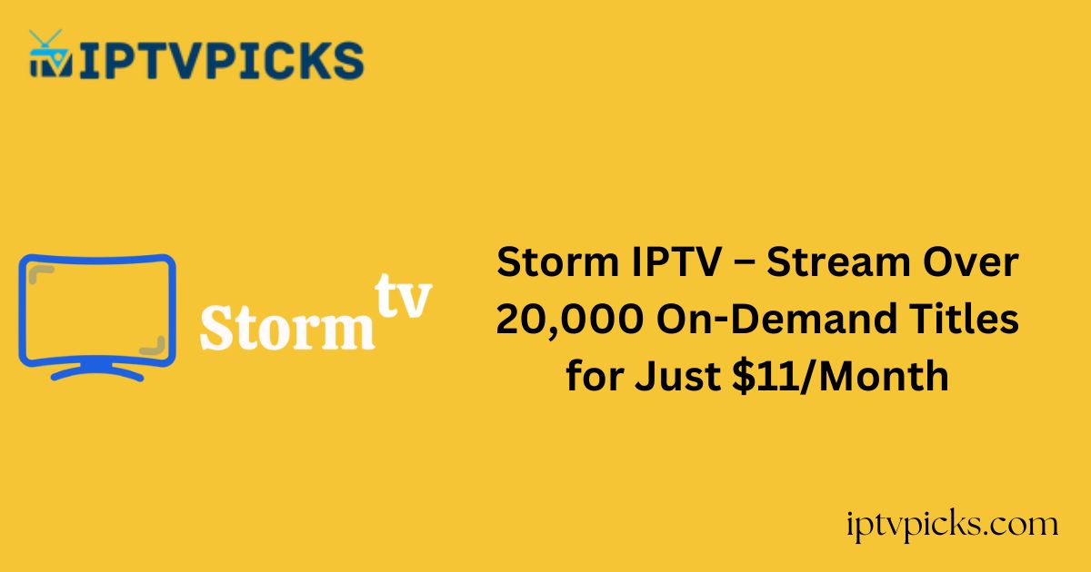 Storm IPTV – Stream Over 20,000 On-Demand Titles for Just $11/Month